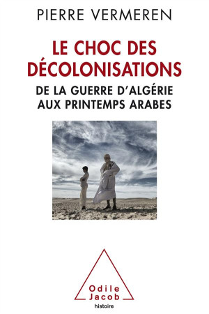 CHOC DES DECOLONISATIONS - VERMEREN-P - O. Jacob