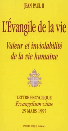 EVANGILE DE LA VIE - EVANGELIUM VITAE - JEAN-PAUL II - TEQUI