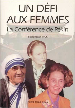 UN DEFI AUX FEMMES - LA CONFERENCE DE PEKIN - Mère TERESA - TEQUI