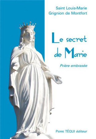 SECRET DE MARIE (LE) - LOUIS-MARIE GRIGNON DE MONTFOR - TEQUI