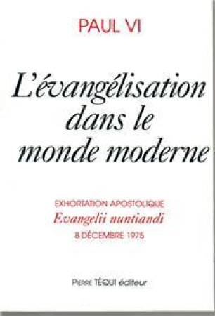 L-EVANGELISATION DANS LE MONDE MODERNE - VI PAPE PAUL - TEQUI