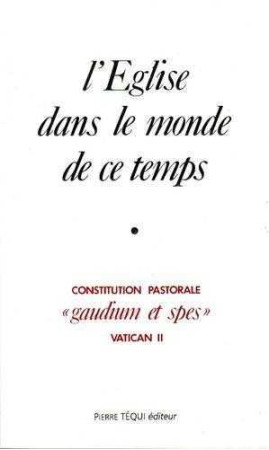 EGLISE DANS LE MONDE DE CE TEMPS - GAUDIU M ET SPES - II VATICAN - TEQUI