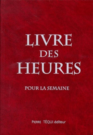 LIVRE DES HEURES - POUR LA SEMAINE - PIERO RE COLLABORATE - TEQUI