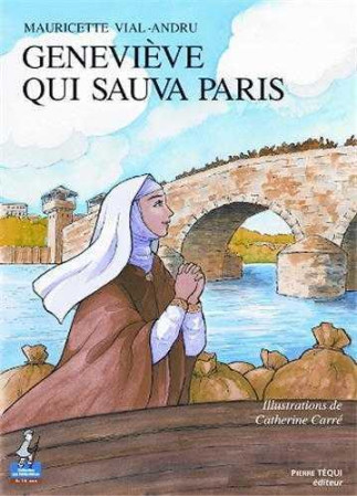 GENEVIEVE QUI SAUVA PARIS - PETITS PATRES - MAURICETTE VIAL-ANDR - TEQUI