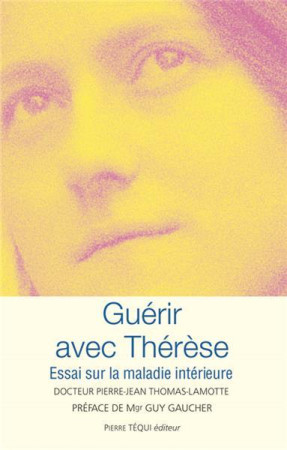 GUERIR AVEC THERESE - PIERRE-JEAN THOMAS-L - TEQUI