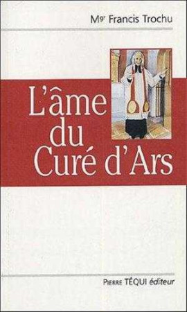 AME DU CURE D-ARS - TROCHU FRANCIS - TEQUI