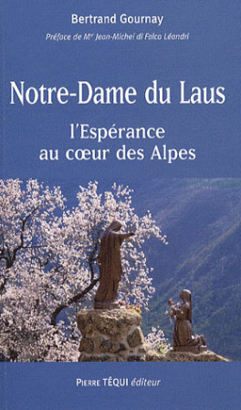 NOTRE DAME DU LAUS - L-ESPERANCE AU COEUR D ES ALPES - GOURNAY BERTRAND - TEQUI