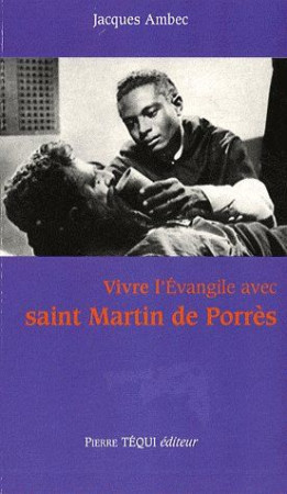 VIVRE L-EVANGILE AVEC SAINT MARTIN DE PORRE S - AMBEC JACQUES - TEQUI