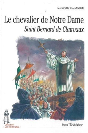 CHEVALIER DE NOTRE-DAME, SAINT BERNARD D E CLAIRVAUX - VIAL-ANDRU MAURICETT - TEQUI