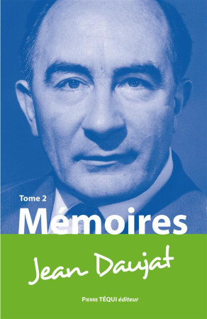 MEMOIRES DE JEAN DAUJAT - TOME 2 - JEAN DAUJAT - Téqui