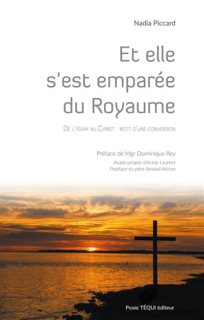 ET ELLE S-EST EMPAREE DU ROYAUME - NADIA PICCARD - Téqui