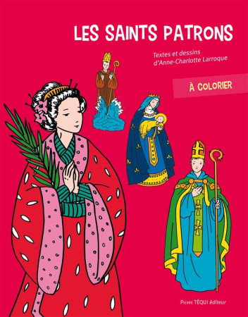 SAINTS PATRONS A COLORIER - ANNE-CHARLOTTE LARRO - Téqui