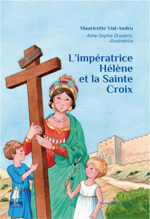 IMPERATRICE HELENE ET LA SAINTE CROIX OIX - MAURICETTE VIAL-ANDR - Téqui