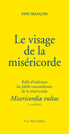 VISAGE DE LA MISERICORDE - MISERICORDAE VULTUS - PAPE FRANCOIS - Téqui