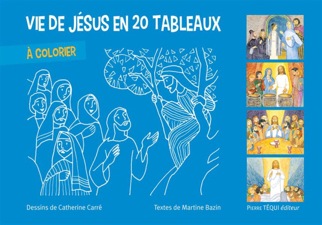 VIE DE JESUS EN 20 TABLEAUX - BAZIN MARTINE - Téqui