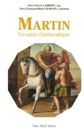 MARTIN - UN SAINT CHARISMATIQUE - PERE PIERRE LAMBERT - Téqui