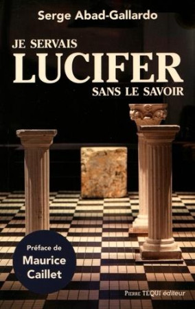 JE SERVAIS LUCIFER SANS LE SAVOIR - ABAD-GALLARDO SERGE - Téqui