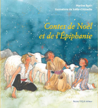 CONTES DE NOEL ET DE L-EPIPHANIE - MARTINE BAZIN - Téqui