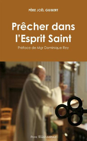 PRECHER DANS L-ESPRIT SAINT - PERE GUIBERT JOEL - Téqui