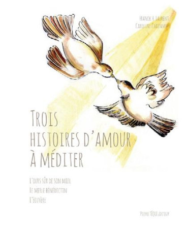 TROIS HISTOIRES D-AMOUR - FRANCK H. LAURENT - Téqui