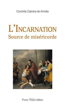 INCARNATION / SOURCE DE MISERICORDE - CONCHITA CABRERA DE - Téqui