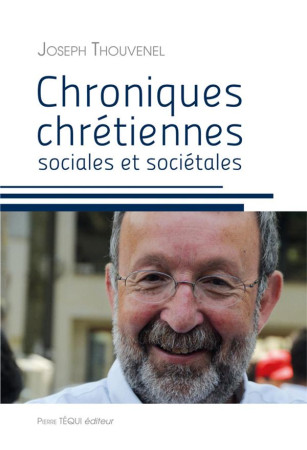 CHRONIQUES CHRETIENNES SOCIALES ET SOCIETALES - JOSEPH THOUVENEL - TEQUI