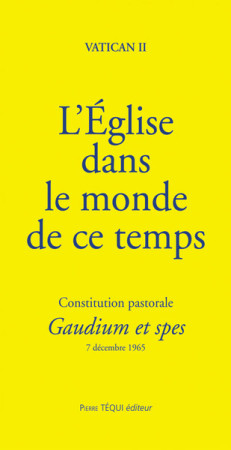 EGLISE DANS LE MONDE DE CE TEMPS - GAUDIUM ET SPES - VATICAN II - TEQUI