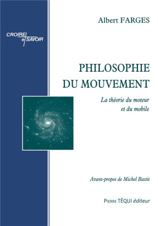 PHILOSOPHIE DU MOUVEMENT / THEORIE DU MOTEUR ET DU MOBILE - FARGES ALBERT - TEQUI