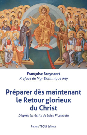 PREPARER LA VENUE GLORIEUSE DU CHRIST ET SON REGNE - BREYNAERT FRANCOISE - TEQUI