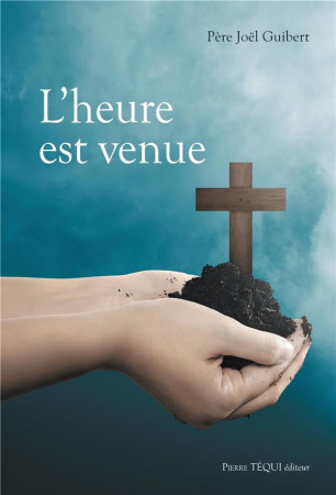 HEURE EST VENUE - PERE GUIBERT JOEL - TEQUI