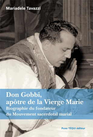 DON GOBBI, APOTRE DE LA VIERGE MARIE - TAVAZZI MARIADELE - TEQUI