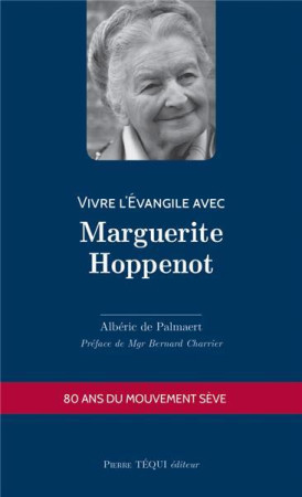 VIVRE L EVANGILE AVEC MARGUERITE HOPPENOT - DE PALMAERT ALBERIC - TEQUI