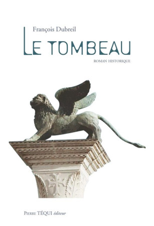 TOMBEAU (LE) / ROMAN HISTORIQUE - FRANCOIS DUBREIL - TEQUI