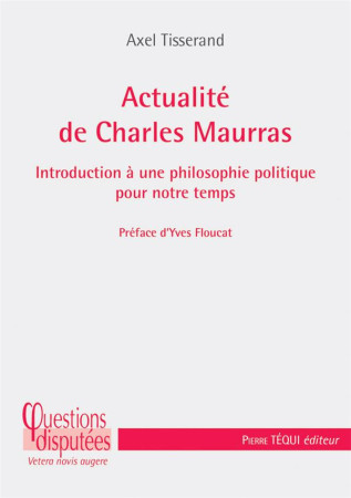 ACTUALITE DE CHARLES MAURRAS - AXEL TISSERAND - TEQUI