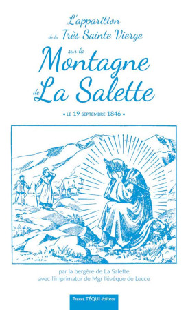 APPARITION DE LA TRES SAINTE VIERGE SUR LA MONTAGNE DE LA SALETTE - MELANIE CALVAT - TEQUI