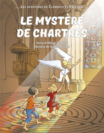 MYSTERE DE CHARTRES / LES AVENTURES DE CLEMENCE ET VALENTIN - EDITION ILLUSTREE - MANAUD ET EVRARD - TEQUI