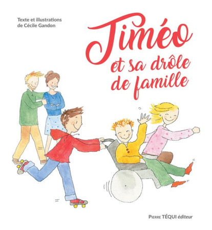 TIMEO ET SA DROLE DE FAMILLE - CECILE GANDON - TEQUI