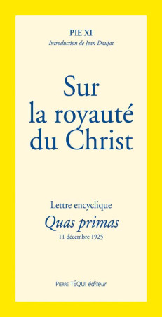 SUR LA ROYAUTE DU CHRIST - PIE XI - TEQUI