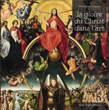 GLOIRE DU CHRIST DANS L-ART (LA? - MARIE-GABRIELLE LEBL - TEQUI