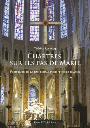 CHARTRES, SUR LES PAS DE MARIE - THERESE LECLERCQ - TEQUI