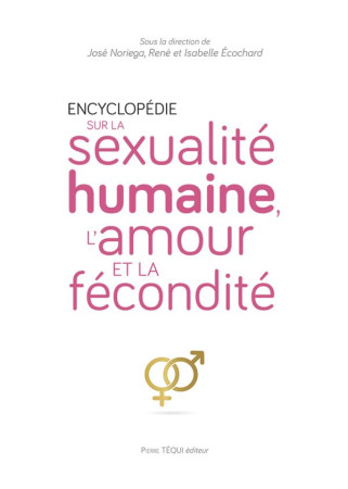 ENCYCLOPEDIE SUR LA SEXUALITE HUMAINE, L-AMOUR ET LA FECONDITE - JOSE NORIEGA - TEQUI