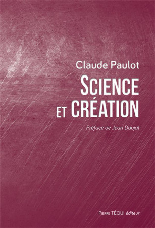 SCIENCE ET CREATION - PAULOT CLAUDE - TEQUI