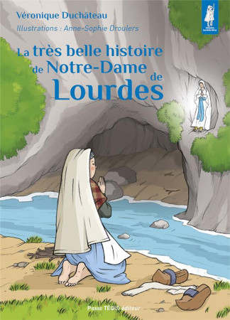 TRES BELLE HISTOIRE DE NOTRE-DAME DE LOURDES - EDITION ILLUSTREE - DUCHATEAU ET DROULERS - TEQUI