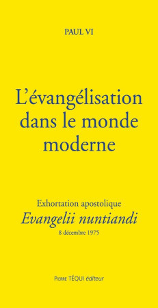 EVANGELISATION DANS LE MONDE MODERNE - EXHORTATION APOSTOLIQUE EVANGELII NUNTIANDI - PAUL VI - TEQUI