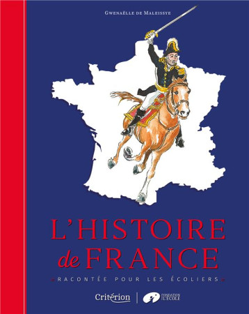 HISTOIRE DE FRANCE RACONTEE POUR LES ECOLIERS - DE MALEISSYE G. - CRITERION