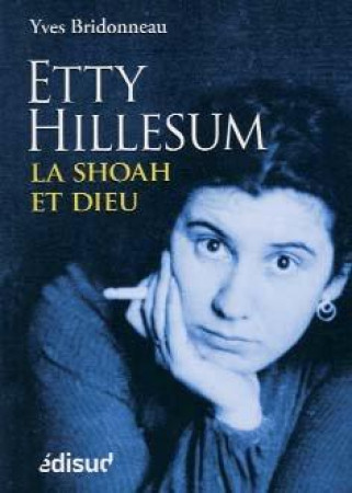 ETTY HILLESUM / LA SHOAH ET DIEU - XXX - Edisud