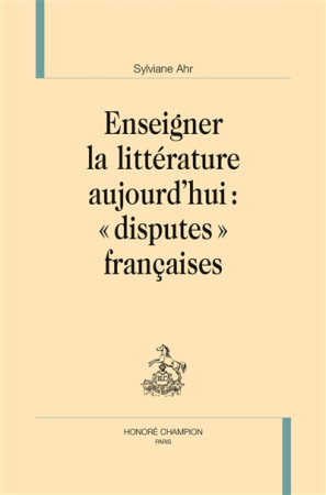 ENSEIGNER LA LITTERATURE AUJOURD-HUI - AHR SYLVIANE - H. Champion