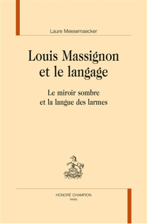 LOUIS MASSIGNON ET LE LANGAGE - MEESEMAECKER LAURE - CHAMPION