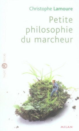 PETITE PHILOSOPHIE DU MARCHEUR - LEGRAND GILBERT - BD Kids