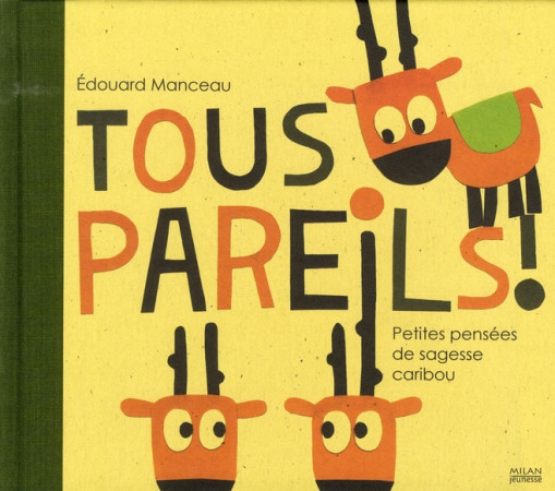 TOUS PAREILS ! PETITES LECONS DE SAGESSE CARIBOU - MANCEAU EDOUARD - BD Kids